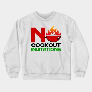 No Cookout Invitations Crewneck Sweatshirt